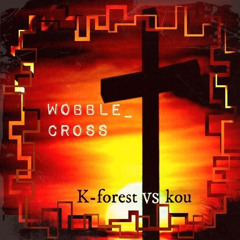 K-forest vs kou - WOBBLE CROSS(狐耶HardRMX)Short Ver