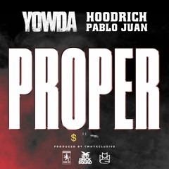 YOWDA - PROPER (FEAT. HOODRICH PABLO JUAN)