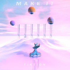 Fiktion - Make It (Original Mix)