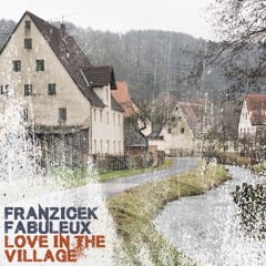 Love In The Village – Franzicek Fabuleux