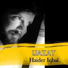 Ijazat | Vocal: Haidar Iqbal | Poet: Jaun Eliya