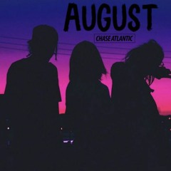 August - Chase Atlantic (unreleased)