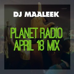 DJ MAALEEK - PLANET RADIO MIX 04-18