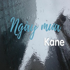 Ngày Mưa - Kane