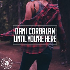 Dani Corbalan - Until You're Here (Radio Edit)