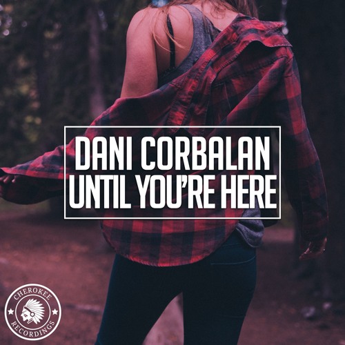 Dani Corbalan - Until You're Here (Radio Edit)