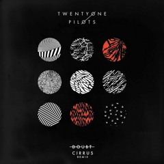 twenty øne piløts -Doubt (Cirrus Remix)