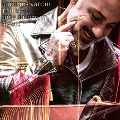 Gianluca Vacci - Trump-It (Josy da Graver Remix)