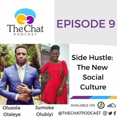 Episode 9; Side Hustle; The New Social Culture; Jumoke Olubiyi  and Olushola Olaleye