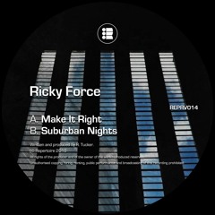 Ricky Force - Make It Right / Suburban Nights [REPRV014]