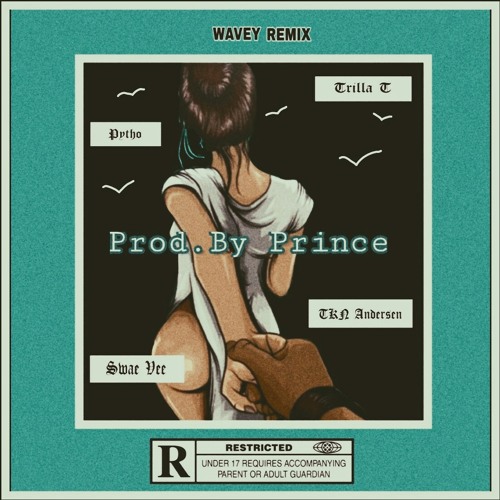 Pytho ft. TKN Andersen, Swae Vee, Trilla T - Wavey  (Remix) [Prod.By Prince]