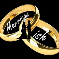 Marriage Ish