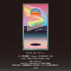 Emotions - late nite - at WWWβ 2018/04/27