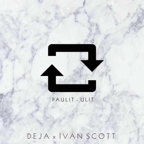 paulit-ulit - deja x Ivan Scott