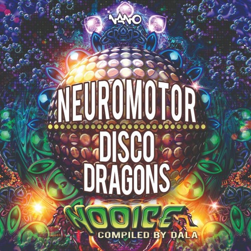 NEUROMOTOR | DISCO DRAGONS [va NOOICE compiled by DJ DALA, out soon on NANO RECORDS] "Sneak Peak"