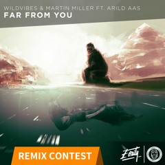 [REMIX CONTEST] WildVibes & Martin Miller ft. Arild Aas - Far From You [Eonity Exclusive]