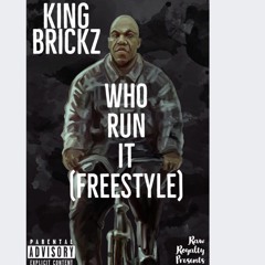 KING BRICKZ - WHO RUN IT