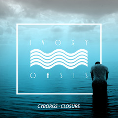 Cyborgs - Closure