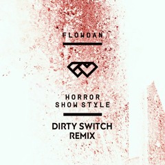 FLOWDAN - Horror Show Style (DIRTY SWITCH RMX) // FREE DL