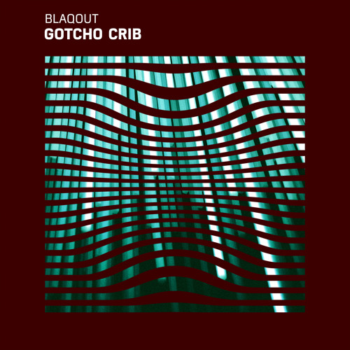 Blaqout - Gotcho Crib