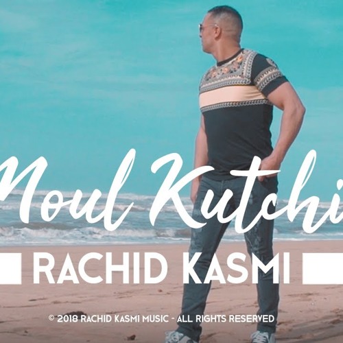 Rachid Kasmi - Moul Kutchi