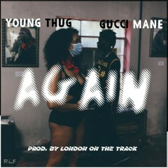 Young Thug x Gucci Mane - Again (Instrumental) reprod. Khalil