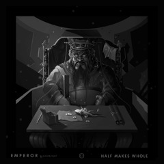 Emperor - Half Makes Whole (NEST HQ Premiere)