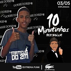 10 MINUTOS DE BEATZIN 2M [ DJ MATEUS DU 2M ] = EXTREMA FUNK 2018
