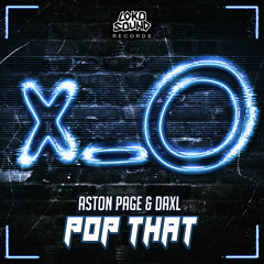 Aston Page & Daxl - Pop That (Original Mix) [OUT NOW]