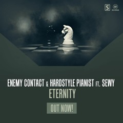 Enemy Contact & Hardstyle Pianist Ft. Sewy - Eternity