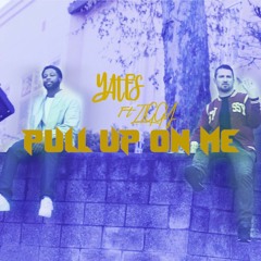 Yates - Pull Up On Me ft. Ziggy (prod. Traxamillion)