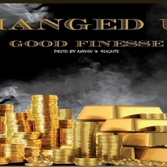 Stinc Team (Good Finesse) - Changed Up [Prod. by Navin & 9Lights]