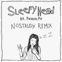 Passion Pit- SleepyHead (Nostalgix Remix)