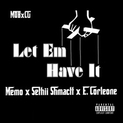 "Let Em Have It" ft. Sethii Shmactt & E. Corleone (prod. LueWaddup)