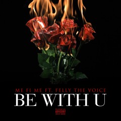 Me Fi Me - "Be With U" ft Felly the Voice