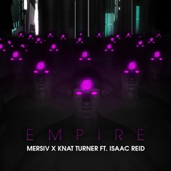 Mersiv x Knat Turner - Empire ft. Isaac Reid