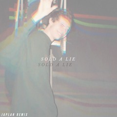 sold a lie (JAPLAN remix)