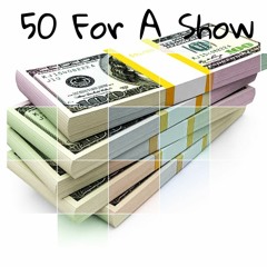50 For  A  Show ( 6ix , B33ZY , GEE )