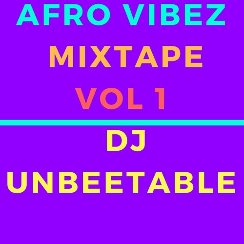 AFRO VIBEZ MIXTAPE VOL 1