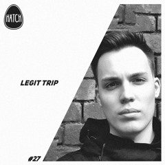 Hatchcast 027 - Legit Trip