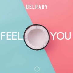 Delrady - Feel You (Radio Edit) [Higher Quality on Beatport]