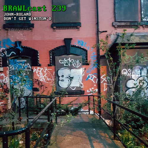 BRAWLcast 239 John+Roland - Don't Get Winston'd