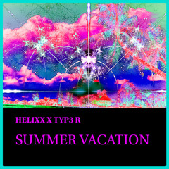 Summer Vacation (FT. TYP3 R)