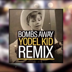 WALMART YODELING KID (Bombs Away EDM Remix)
