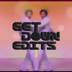 Get Down Edits - What Makes You Think That [Your My Type]