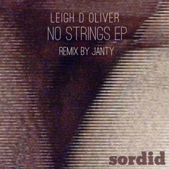 Leigh D Oliver - No Strings EP - Remix By Janty - OUT NOW