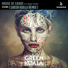 KSHMR - House Of Cards (Green Koala Remix) [Ft. Sidnie Tipton]