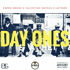 Day Ones (Ft. Val3ntino Qrious & Layyker) (Prod. By Smash)