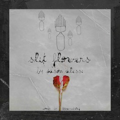 slit flowers (prod. folen)