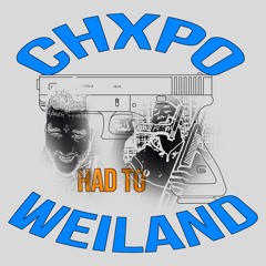 CHXPO - Had To (ft. Weiland)
